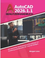 AutoCAD 2026.1.1 Benutzerhandbuch: Eine Schritt-für-Schritt-Anleitung für Anfänger zur Erstellung professioneller 2D- und 3D-Designs (German Edition) B0GQPRFXYW Book Cover