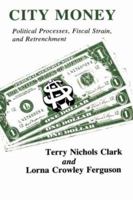 City Money: Political Processes, Fiscal Strain and Retrenchment 0231056885 Book Cover