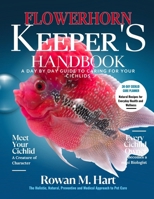 FLOWERHORN KEEPER'S HANDBOOK: A day by day guide to caring for your cichlids B0F7FRTY8S Book Cover