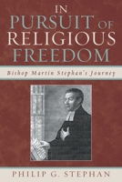 In Pursuit of Religious Freedom: Bishop Martin Stephan's Journey 0739124420 Book Cover