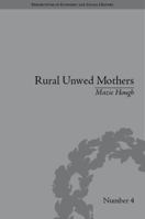 Rural Unwed Mothers: An American Experience, 1870-1950 113866507X Book Cover