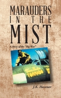 MARAUDERS IN THE MIST: A Story of the ?Big War? 1665530642 Book Cover