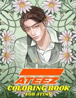 ATEEZ Coloring Book for ATINY: Relaxation, Fun, Creativity, 1777755204 Book Cover