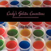 Cindy's Gelatin Concoctions 144906020X Book Cover