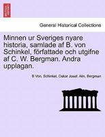 Minnen ur Sveriges nyare historia, samlade af B. von Schinkel, författade och utgifne af C. W. Bergman. Andra upplagan. Vol. II 1241692149 Book Cover