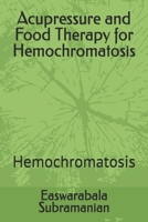 Acupressure and Food Therapy for Hemochromatosis: Hemochromatosis (Medical Books for Common People - Part 2) B0CLRGRVJB Book Cover