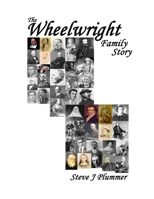 The Wheelwright Family Story 1445278065 Book Cover