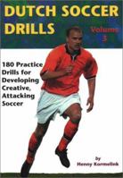 Dutch Soccer Drills: 180 Practice Drills for Developing Creative, Attacking Soccer, Volume 3 (Dutch Soccer Drills) 1591641020 Book Cover