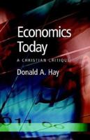 Economics Today: A Christian Critique 1573832847 Book Cover