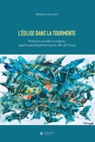 L'Église dans la tourmente: Violences sexuelles et emprise, regards interdisciplinaires pour aller de l'avant (French Edition) 2889810860 Book Cover