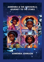 Ahmenra and The AeroGirls: Journey to The Stars 130090190X Book Cover