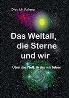 Das Weltall, die Sterne und wir: Über die Welt, in der wir leben 3754357409 Book Cover