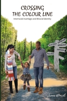 Crossing the colour line: Interracial marriage and Biracial identity 8394711812 Book Cover