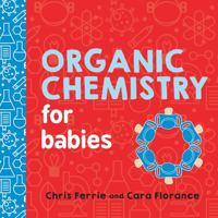 Organic Chemistry for Babies 1492671169 Book Cover