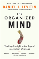 The Organized Mind: Thinking Straight in the Age of Information Overload 0147516315 Book Cover