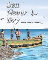 Sea Never Dry: Like true love 1502482444 Book Cover