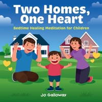 Two Homes, One Heart: Bedtime Healing Meditation for Children 1763580199 Book Cover