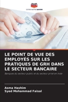 LE POINT DE VUE DES EMPLOYÉS SUR LES PRATIQUES DE GRH DANS LE SECTEUR BANCAIRE: Banques du secteur public et du secteur privé en Inde 620566500X Book Cover