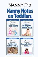 Nanny Notes on Toddlers: (Nanny P's Blueprints for Toilet Training, Eating, Sleeping and Raising Confident Children) 0615882153 Book Cover