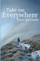 Take Me Everywhere First Aid Guide B0BY7QGCM2 Book Cover