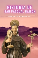 Historia de San Pascual Bailón (Spanish Edition) B0CLWSGWSM Book Cover