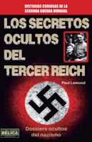 Los secretos ocultos del Tercer Reich (Historia Bélica) 8499173136 Book Cover