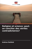 Religion et science: peut-on concilier des vérités contradictoires? (French Edition) 620389348X Book Cover