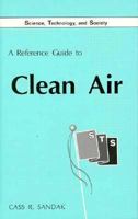 A Reference Guide to Clean Air (Science, Technology, and Society Series) 089490261X Book Cover