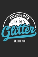 Bulldog Hair Is My Glitter Calender 2020: Funny Cool Bulldog Mom Calender 2020 Monthly & Weekly Planner - 6x9 - 128 Pages. Cute Gift For All Moms, Mothers, New Pet Owners, Enthusiasts, Fans And Lovers 1677490896 Book Cover
