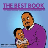 The Best Book: A Kid's Guide to Overcoming Everyday Challenges and Living Your Best Life B0BGQR643W Book Cover