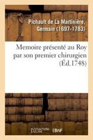 Memoire Présenté Au Roy Par Son Premier Chirurgien 2329046006 Book Cover