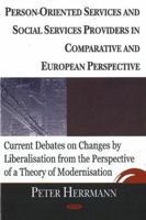 Person-Oriented Services And Social Services Providers in Comparative And European Perspective: Current Debates on Changes by Liberisation From the Perspective of a Theory of Modernization 160021004X Book Cover