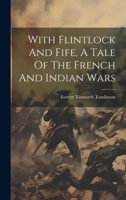 With Flintlock And Fife, A Tale Of The French And Indian Wars 1022414879 Book Cover