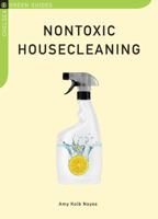 Nontoxic Housecleaning (Chelsea Green Guides) 1603582037 Book Cover