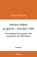 Antoine Pelpel, sa guerre : mai/juin 1940 (French Edition) 2414512504 Book Cover