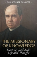 The Missionary of Knowledge: Hastings Rashdall's Life and Thought 1789593344 Book Cover