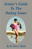 Seniors Guide to the Dating Game 158909591X Book Cover