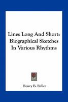 Lines Long and Short, Biographical Sketches in Various Rhythms 0548400881 Book Cover