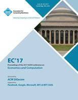 EC '17: ACM Conference on Economics and Computation 1450355994 Book Cover