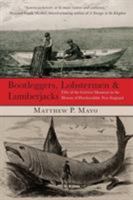 Bootleggers, Lobstermen & Lumberjacks: Fifty of the Grittiest Moments in the History of Hardscrabble New England 0762759682 Book Cover