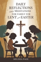 Daily Reflections and Meditations For Family for Lent and Easter B0DWLT9SSC Book Cover