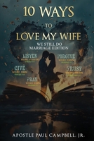 10 Ways to Love My WIfe: We Still Do Marriage Edition 1955312893 Book Cover