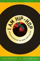 I Am Hip-Hop: Conversations on the Music and Culture 0810877910 Book Cover