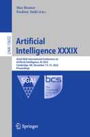 Artificial Intelligence XXXIX: 42nd SGAI International Conference on Artificial Intelligence, AI 2022, Cambridge, UK, December 13–15, 2022, Proceedings 3031214404 Book Cover
