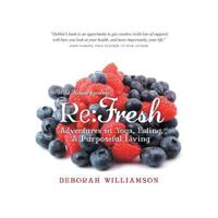 Re: Fresh: Adventures in Yoga, Eating & Purposeful Living 1504329163 Book Cover