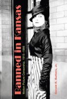Banned in Kansas: Motion Picture Censorship, 1915-1966 0826221106 Book Cover