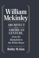 WILLIAM MCKINLEY: Architect of an American Century: From the Battlefield to the White House B0F1KNPQ7Q Book Cover