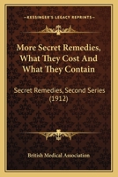 More Secret Remedies [electronic Resource]: What They Cost & What They Contain: Secret Remedies--second Series 1013589262 Book Cover