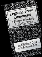 Lessons From Emmanuel: A Story of Friendship in Black & White B0HKBQ29SQ Book Cover