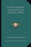 Le mouvement socialiste en Europe, les hommes et les idées 1142371174 Book Cover